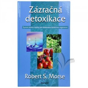 Zázračná detoxikace - R.S.Morse - Kliknutím na obrázek zavřete